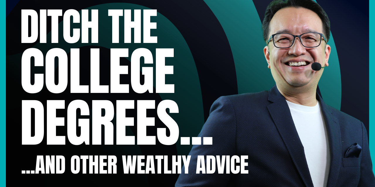 3 Unusual Rules To Get Wealthy: First, Ditch the Degrees